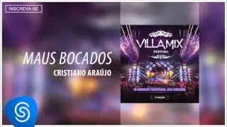 Cristiano Araújo - Maus Bocados (Villa Mix - 4ª Edição) [Áudio Oficial]