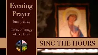 6.5.24 Vespers, Wednesday Evening Prayer of the Liturgy of the Hours