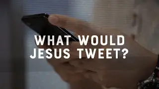 Faith vs. Culture - What Would Jesus Tweet?