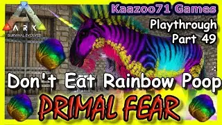 Dont Eat Rainbow Poop Ark Primal Fear - Part 49💥