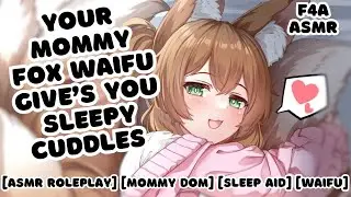 Your Mommy Fox Waifu Give's You Sleepy Cuddles (F4A) [ASMR Roleplay]