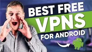 Best FREE VPN for Android - Best Free Mobile VPN Options