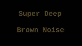 Super Deep Brown Noise (8 Hours)