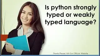 Is python strongly typed or weakly typed language