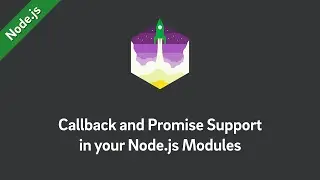 Node.js Tutorial — Callback and Promise Support in your Modules