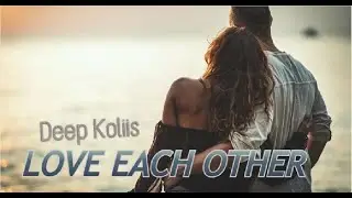 Deep Koliis - Love Each Other I Music Video