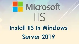 How To Install IIS In Windows Server 2019