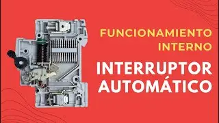 FUNCIONAMIENTO INTERNO INTERRUPTOR AUTOMÁTICO ⚡⚡