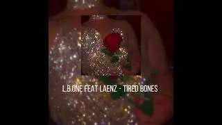 L.B.ONE feat Laenz - Tired Bones ( slowed )