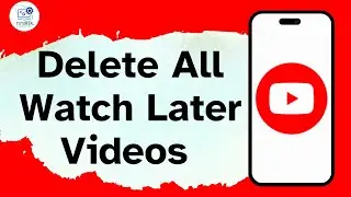 How To Delete All Watch Later Videos On YouTube