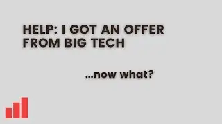 I Am Getting an Offer From Big Tech: What Happens Now and How To Negotiate this Offer?