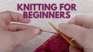 Knitting for Beginners | Complete Masterclass From a Professional Knitter!