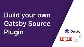 Build your own Gatsby Source Plugin and Publish it to NPM with GitHub Actions