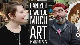 Can You Have Too Much Art Inventory - Tips For Artists