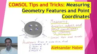 COMSOL Tips and Tricks: Measuring Geometry Features and Point Coordinates - Important Technique