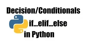 Python Tutorial #20; Decision or Conditional statements - If Elif Else in Python