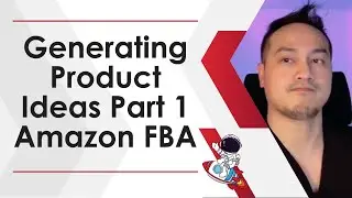 Generating Product Ideas Part 1 - Amazon FBA