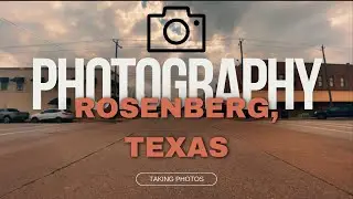 Photography Journey (Rosenberg, Texas)