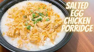 SALTED EGG CHICKEN PORRIDGE | PORRIDGE RECIPE CHINESE STYLE | CHICKEN CONGEE RECIPE