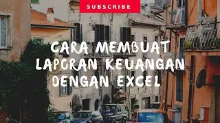 Cara Membuat Laporan Keuangan Dengan Excel