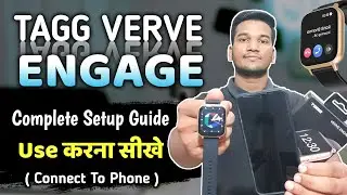 Tagg Verve Engage Smartwatch Connect to Phone | Tagg Verve Engage Complete Setup Video