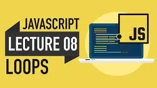 08 - JavaScript LOOPS - Learn JavaScript in Urdu & Hindi