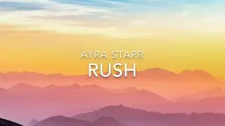 Rush (Lyrics) - Ayra Starr
