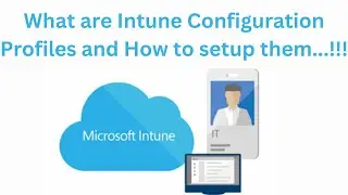 Master Microsoft Intune: Step-by-Step Guide to Configuration Profiles for Windows Device Management