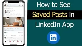 How to See Saved Posts on LinkedIn App?