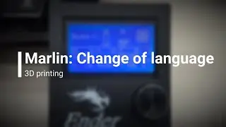 Marlin: Change of language (3D printing)