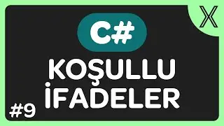 C# ile Koşullu İfadeler Nasıl Kullanılır? İf ve Else Durumları - C# Dersleri #9