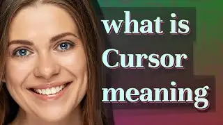 Cursor | meaning of Cursor
