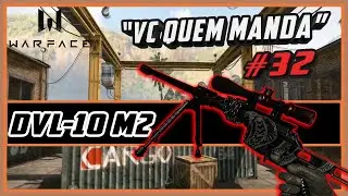 WARFACE - VC QUEM MANDA #32 - DVL - 10 M2