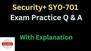 CompTIA Security+ SY0-701 Exam Practice Questions