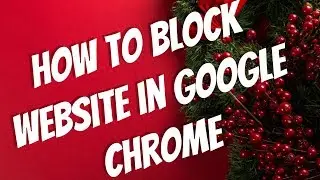 How To Block Website in Google Chrome