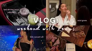 VLOG: Girl's Weekend with Lexus & SZA! | Sloan Byrd