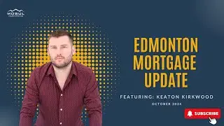 Keaton Kirkwood and the Edmonton Mortgage!