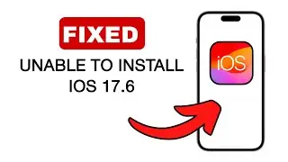 How To Fix Unable To Install An Update On iPhone iOS 17.6
