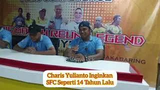 Charis Yulianto Ingin SFC seperti 14 Tahun Lalu