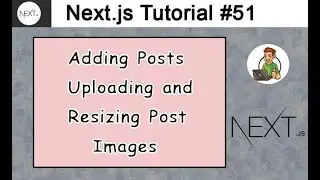 Adding Posts Uploading and Resizing Post Images in Next.js