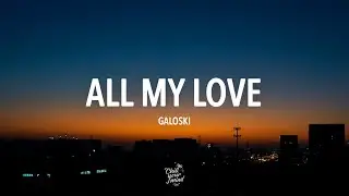 Galoski - All My Love