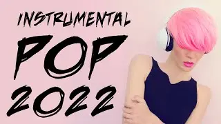 Instrumental Pop Songs 2022 | Study Music (2 Hours)