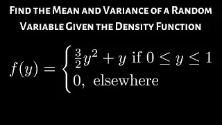 Find the Mean and Variance of a Random Variable Given the Probability Density Function