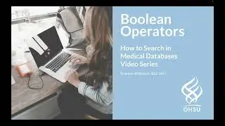 Boolean Operators: How to Search in Medical Databases Video Series