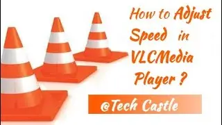 How to Adjust speed of a video in VLC Media Player ? #TechCastle