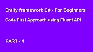 Entity Framework C# - Code First Approach by Fluent API