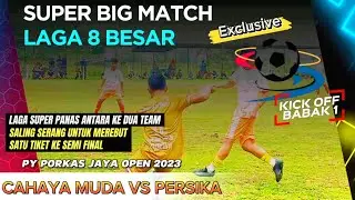 LAGA PANAS CAHAYA MUDA VS PERSIKA FC|PY PORKAS JAYA 8 BESAR##porkasjaya#turnamen#ligatarkam