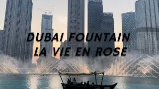 Dubai Fountain - La Vie En Rose by Edith Piaf