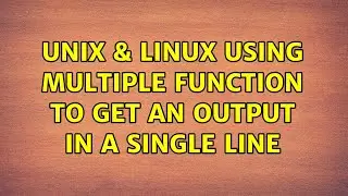 Unix & Linux: Using Multiple Function to get an output in a single Line