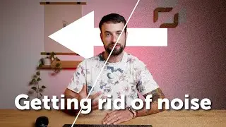 How to REDUCE NOISE
